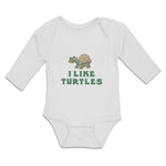 Long Sleeve Bodysuit Baby I like Turtles Cute and Funny Smiling Cotton
