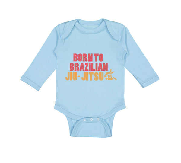 Long Sleeve Bodysuit Baby Born to Brazilian Jiu Jitsu Sport Martial Arts Cotton - Cute Rascals