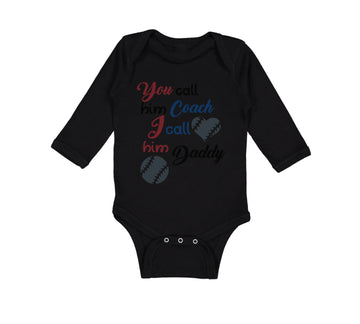 Long Sleeve Bodysuit Baby You Call Him Coach I Call Daddy Baseball Ball Game