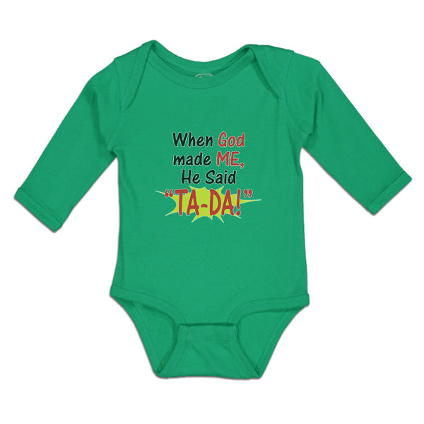 Long Sleeve Bodysuit Baby When God Made Me He Said ''Ta-Da!'' Boy & Girl Clothes