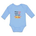 Long Sleeve Bodysuit Baby When God Made Me He Said ''Ta-Da!'' Boy & Girl Clothes