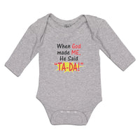 Long Sleeve Bodysuit Baby When God Made Me He Said ''Ta-Da!'' Boy & Girl Clothes