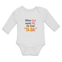 Long Sleeve Bodysuit Baby When God Made Me He Said ''Ta-Da!'' Boy & Girl Clothes