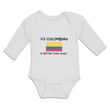 Long Sleeve Bodysuit Baby 1 2 Colombian Is Better than None! Flag of Colombian