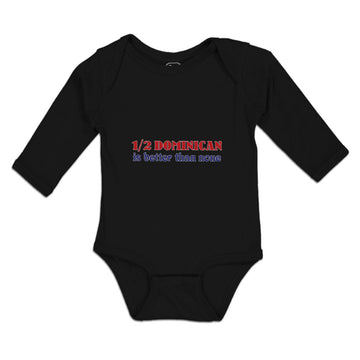 Long Sleeve Bodysuit Baby 1 2 Dominican Is Better than None Boy & Girl Clothes