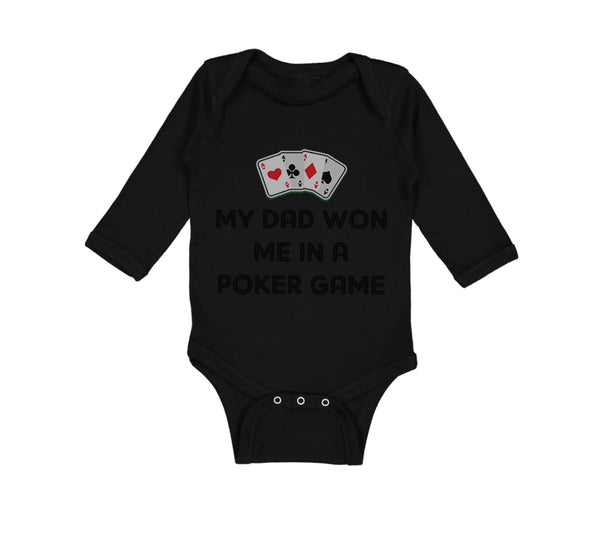 Long Sleeve Bodysuit Baby My Dad Won Me in A Poker Game Dad Father's Day Cotton