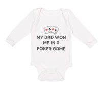 Long Sleeve Bodysuit Baby My Dad Won Me in A Poker Game Dad Father's Day Cotton