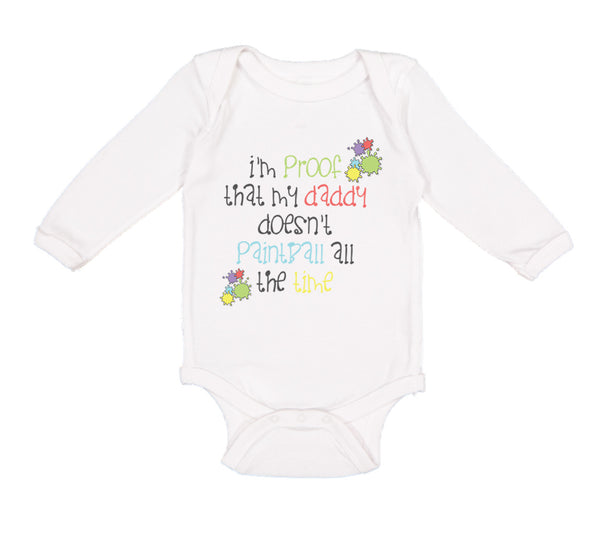 Long Sleeve Bodysuit Baby I'M Proof That My Daddy Doesn'T Paintball All The Time