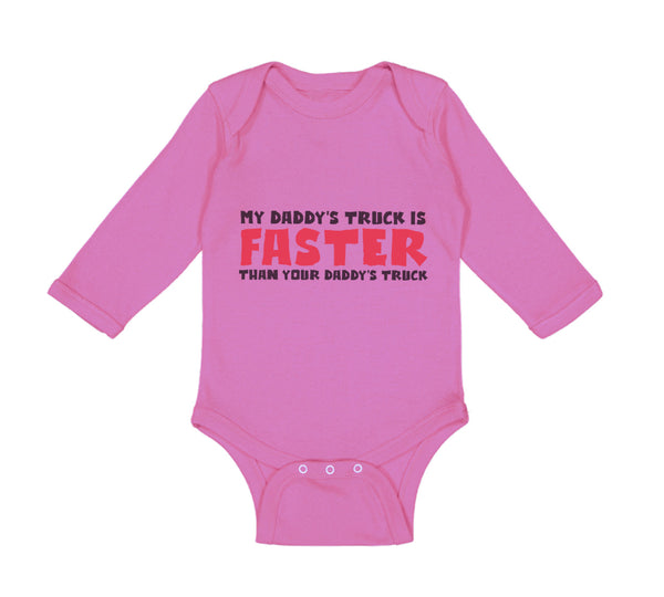 Long Sleeve Bodysuit Baby My Daddy's Truck Is Faster than Your Daddy's Truck
