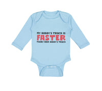 Long Sleeve Bodysuit Baby My Daddy's Truck Is Faster than Your Daddy's Truck