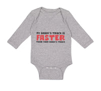 Long Sleeve Bodysuit Baby My Daddy's Truck Is Faster than Your Daddy's Truck