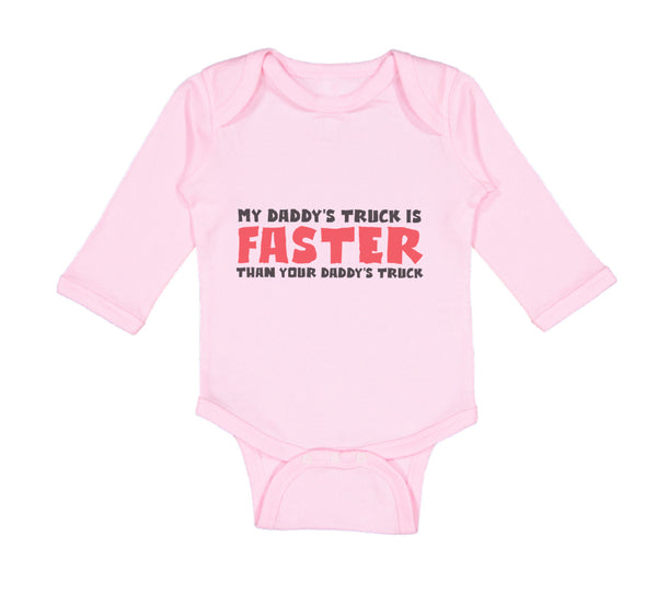 Long Sleeve Bodysuit Baby My Daddy's Truck Is Faster than Your Daddy's Truck