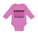 Long Sleeve Bodysuit Baby Sorry Daddy You Now Have 2 Bosses Dad Funny Style C