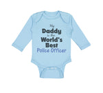 Long Sleeve Bodysuit Baby My Daddy World's Police Officer Enforcement Cotton