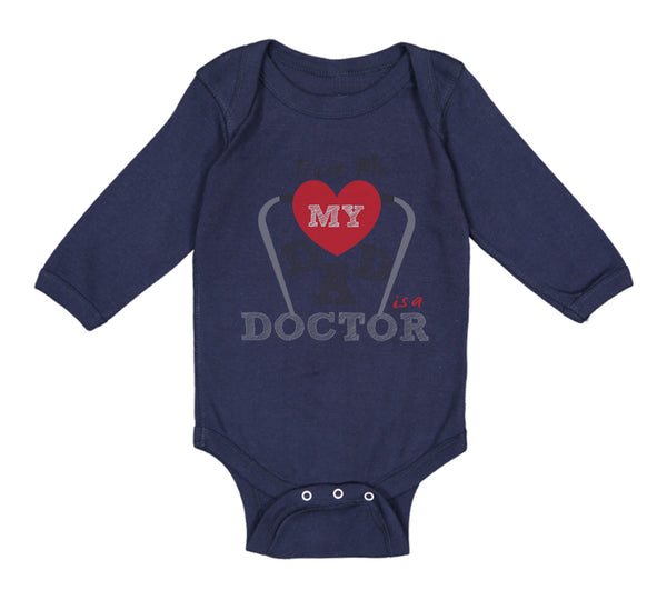Long Sleeve Bodysuit Baby Trust Me My Dad Is A Doctor Dad Father's Day Cotton