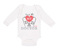Long Sleeve Bodysuit Baby Trust Me My Dad Is A Doctor Dad Father's Day Cotton
