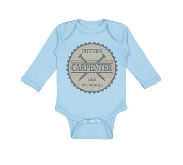 Long Sleeve Bodysuit Baby Future Carpenter like My Daddy Boy & Girl Clothes