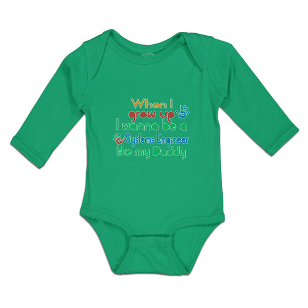 Long Sleeve Bodysuit Baby I Grow Wanna Systems Engineer like My Daddy Cotton