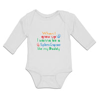 Long Sleeve Bodysuit Baby I Grow Wanna Systems Engineer like My Daddy Cotton