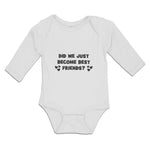 Long Sleeve Bodysuit Baby Did We Just Become Best Friends Boy & Girl Clothes - Cute Rascals