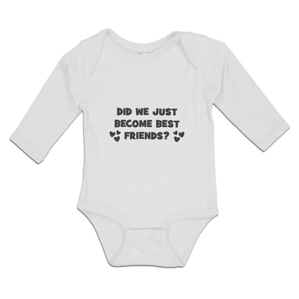 Long Sleeve Bodysuit Baby Did We Just Become Best Friends Boy & Girl Clothes - Cute Rascals