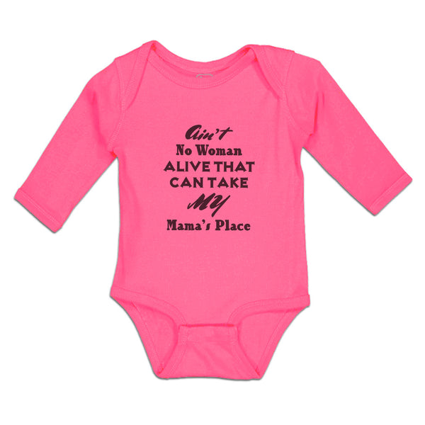 Long Sleeve Bodysuit Baby Ain'T No Woman Alive That Can Take My Mama's Place - Cute Rascals