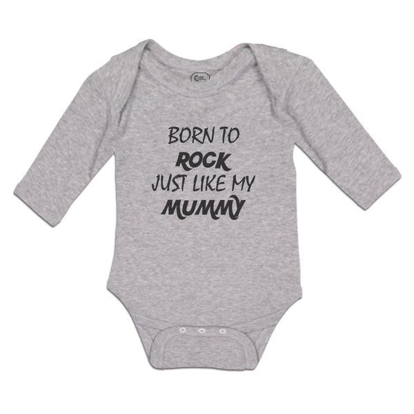 Long Sleeve Bodysuit Baby Born to Rock Just like My Mummy Boy & Girl Clothes - Cute Rascals