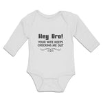 Long Sleeve Bodysuit Baby Hey Bro! Your Wife Keeps Checking Me out Cotton - Cute Rascals