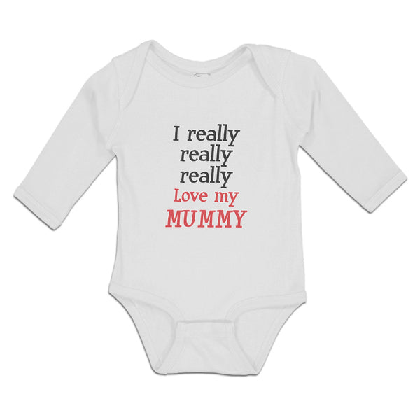 Long Sleeve Bodysuit Baby I Really Really Really Love My Mummy Cotton