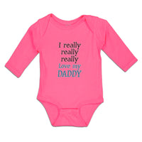 Long Sleeve Bodysuit Baby I Really Really Really Love My Daddy Cotton