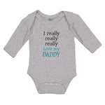 Long Sleeve Bodysuit Baby I Really Really Really Love My Daddy Cotton