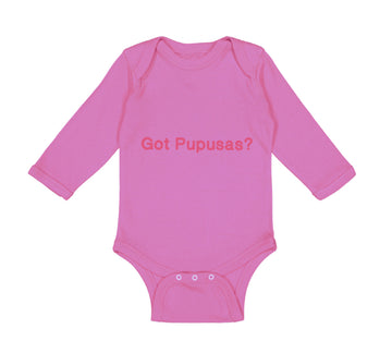 Long Sleeve Bodysuit Baby Got Pupusas El Salvador Funny Humor Boy & Girl Clothes