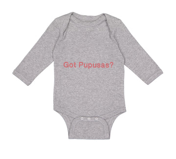 Long Sleeve Bodysuit Baby Got Pupusas El Salvador Funny Humor Boy & Girl Clothes