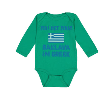 Long Sleeve Bodysuit Baby You Bet Your Baklava I'M Greek Funny Humor Cotton