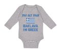 Long Sleeve Bodysuit Baby You Bet Your Baklava I'M Greek Funny Humor Cotton