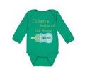 Long Sleeve Bodysuit Baby I'Ll Have A Bottle of The House White Funny Humor