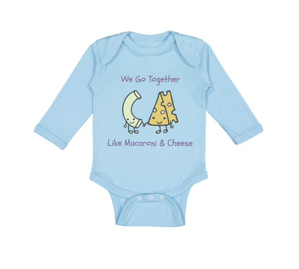 Long Sleeve Bodysuit Baby We Go Together like Macaroni and Cheese Funny Humor