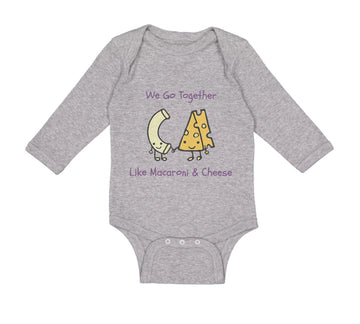 Long Sleeve Bodysuit Baby We Go Together like Macaroni and Cheese Funny Humor