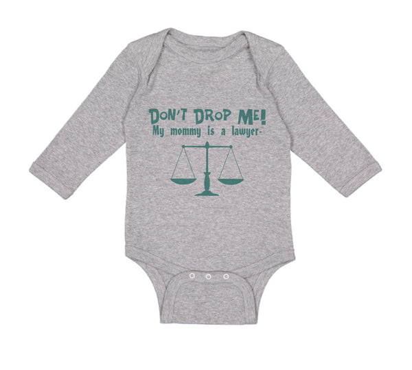 Long Sleeve Bodysuit Baby Don'T Drop Me! My Mommy Is A Lawyer Mom Mothers Cotton - Cute Rascals