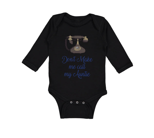 Long Sleeve Bodysuit Baby Don'T Make Me Call My Aunt Auntie Funny Style H Cotton - Cute Rascals