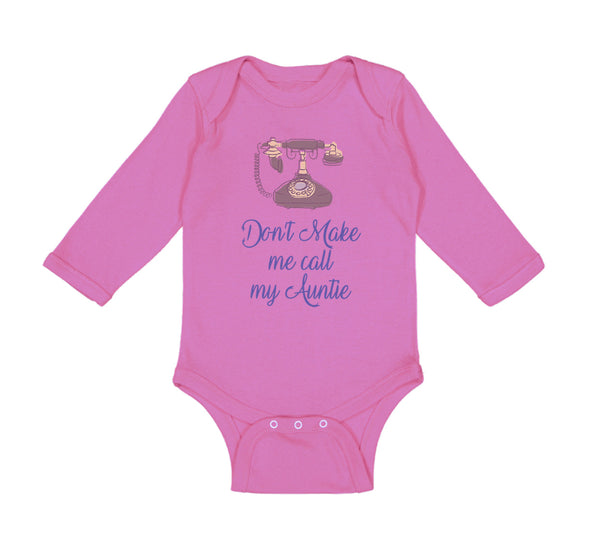 Long Sleeve Bodysuit Baby Don'T Make Me Call My Aunt Auntie Funny Style H Cotton - Cute Rascals