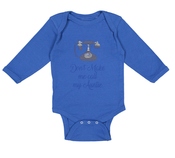 Long Sleeve Bodysuit Baby Don'T Make Me Call My Aunt Auntie Funny Style H Cotton - Cute Rascals