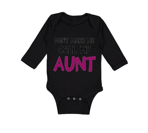 Long Sleeve Bodysuit Baby Don'T Make Me Call My Aunt Auntie Funny Style B Cotton - Cute Rascals