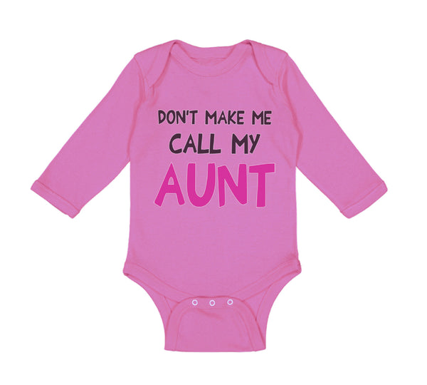 Long Sleeve Bodysuit Baby Don'T Make Me Call My Aunt Auntie Funny Style B Cotton - Cute Rascals