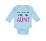 Long Sleeve Bodysuit Baby Don'T Make Me Call My Aunt Auntie Funny Style B Cotton - Cute Rascals