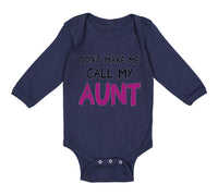 Long Sleeve Bodysuit Baby Don'T Make Me Call My Aunt Auntie Funny Style B Cotton - Cute Rascals