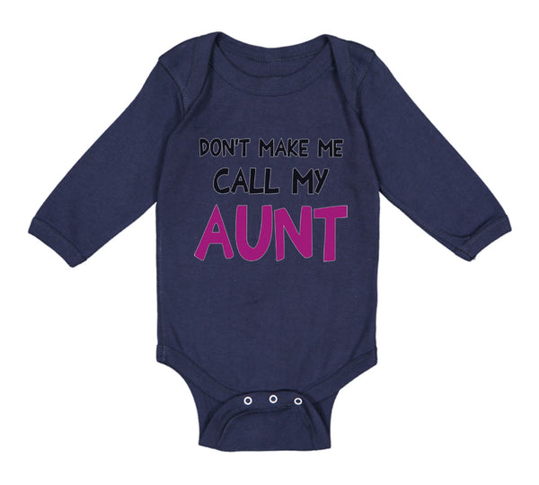 Long Sleeve Bodysuit Baby Don'T Make Me Call My Aunt Auntie Funny Style B Cotton - Cute Rascals