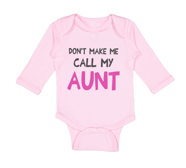 Long Sleeve Bodysuit Baby Don'T Make Me Call My Aunt Auntie Funny Style B Cotton - Cute Rascals