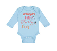 Long Sleeve Bodysuit Baby Grandpa's Future Fishing Buddy Grandpa Grandfather - Cute Rascals