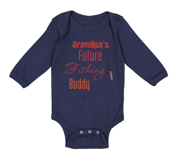 Long Sleeve Bodysuit Baby Grandpa's Future Fishing Buddy Grandpa Grandfather - Cute Rascals